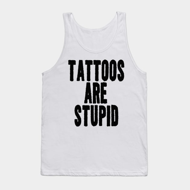 Funny Y2K TShirt, TATTOOS ARE STUPID SARCASTIC QUOTE Tank Top by Hamza Froug